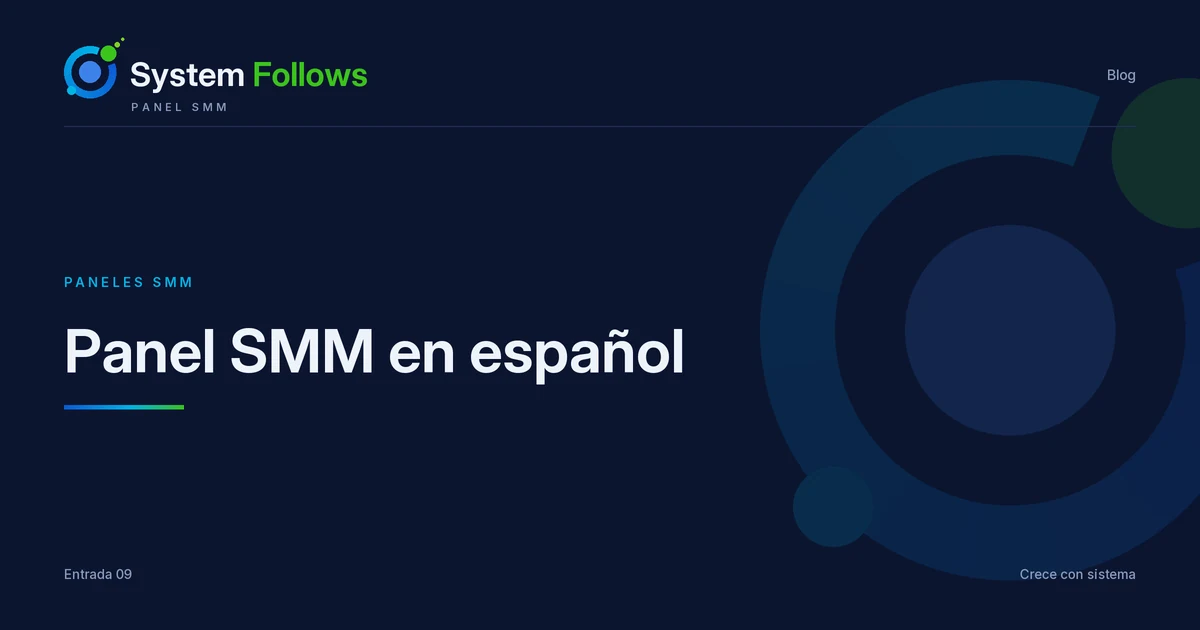 Panel SMM en español: ventajas de comprar en tu idioma